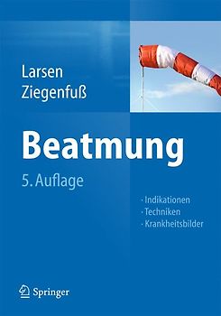 Beatmung. Indikationen - Techniken - Krankheitsbilder
