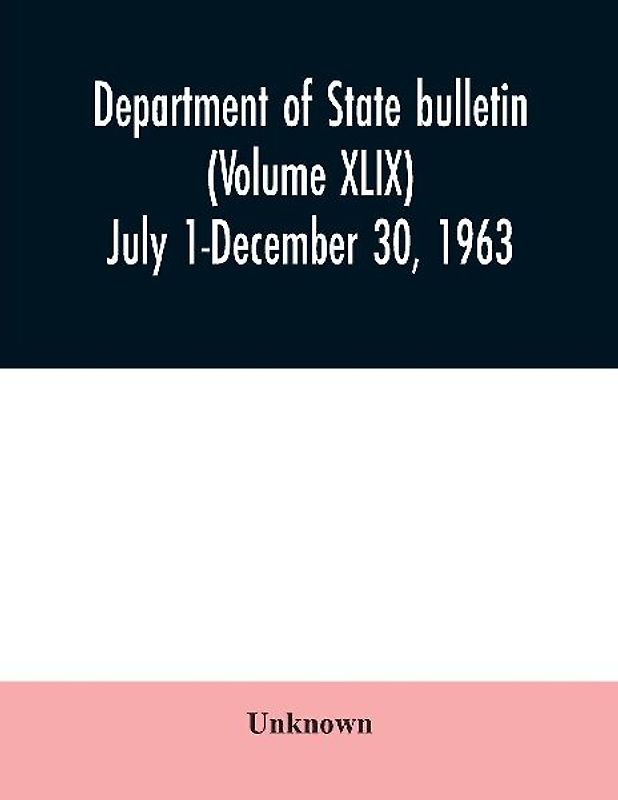 Department of State bulletin (Volume XLIX) July 1-December 30, 1963
