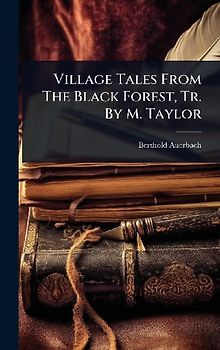 Village Tales From The Black Forest, Tr. By M. Taylor