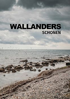 Wallanders Schonen. Auf den Spuren des Kommissars