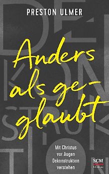 Anders als geglaubt - Mit Christus vor Augen Dekonstruktion verstehen