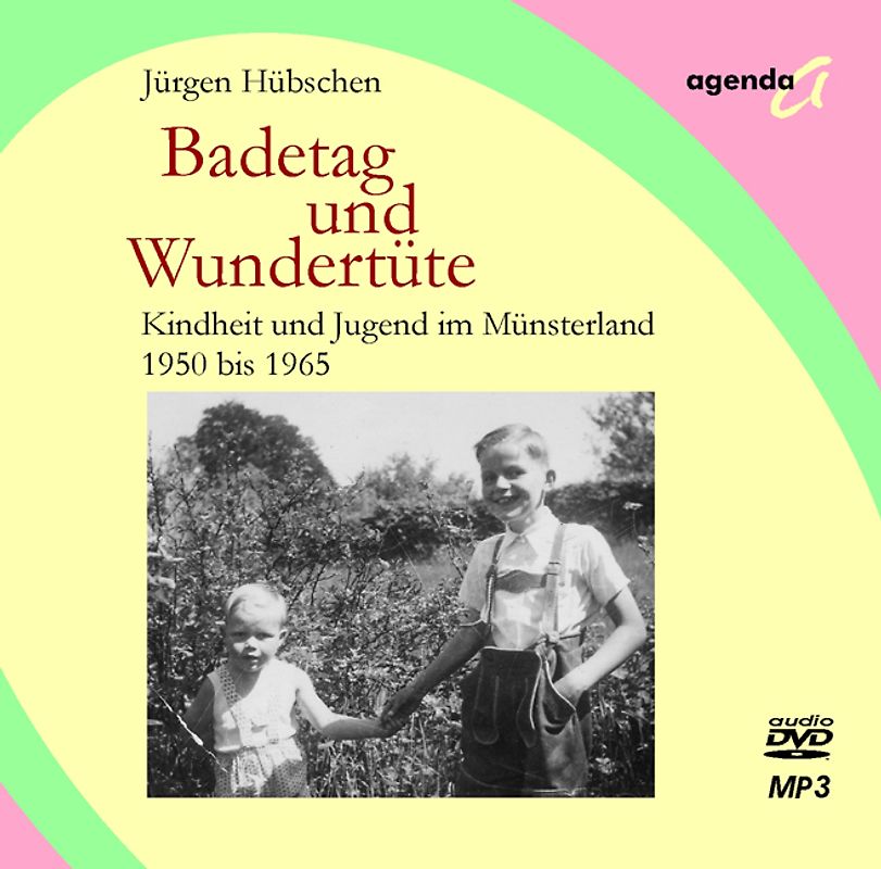 Badetag und Wundertüte. Kindheit und Jugend im Münsteland 1950–1965 / Hörbuch im MP3-Format