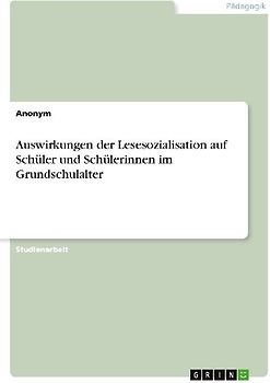 Auswirkungen der Lesesozialisation auf Schüler und Schülerinnen im Grundschulalter