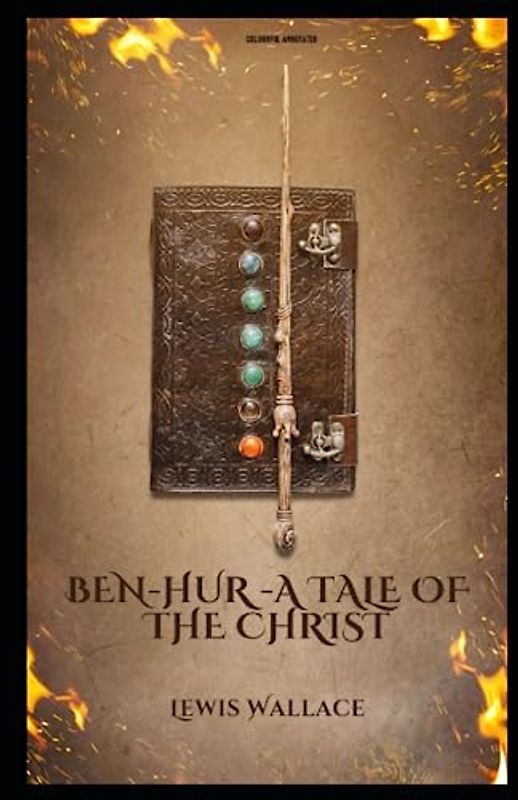 Ben-Hur -A Tale of the Christ: (Colourful Annotated)