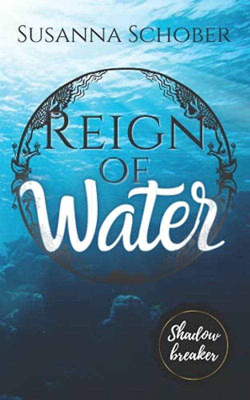 Shadowbreaker: Reign of Water (Shadowbreaker Reihe, Band 6)