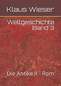 Weltgeschichte Band 3: Die Antike II - Rom