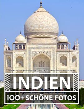 Indien Buch - Fantastische Fotos - Große Erstaunliche Sammlung: 100 Wunderschöne Bildern - Für Kinder und Erwachsene