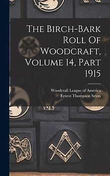 The Birch-bark Roll Of Woodcraft, Volume 14, Part 1915