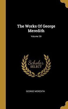 The Works Of George Meredith; Volume 30