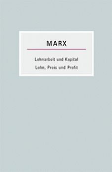 Lohnarbeit und Kapital / Lohn, Preis und Profit