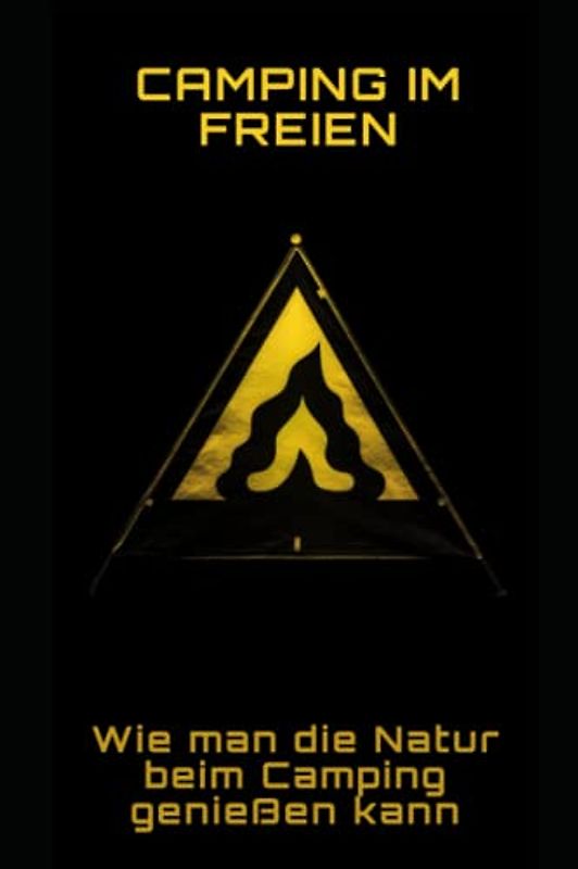 Camping im Freien: Wie man die Natur beim Camping genießen kann