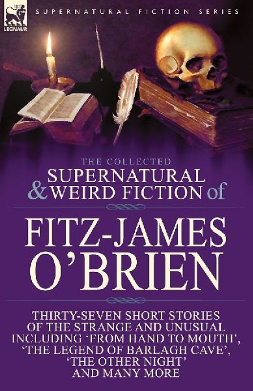 The Collected Supernatural and Weird Fiction of Fitz-James O'Brien