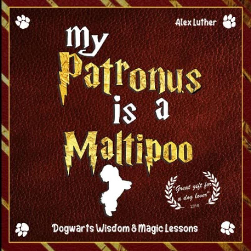 My Patronus is a Maltipoo: Dogwarts Wisdom & Magic Lessons