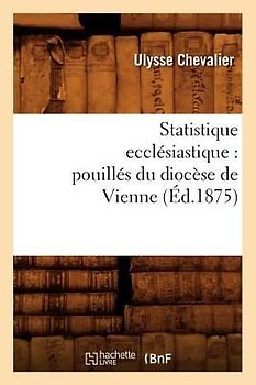 Statistique Ecclésiastique: Pouillés Du Diocèse de Vienne (Éd.1875)