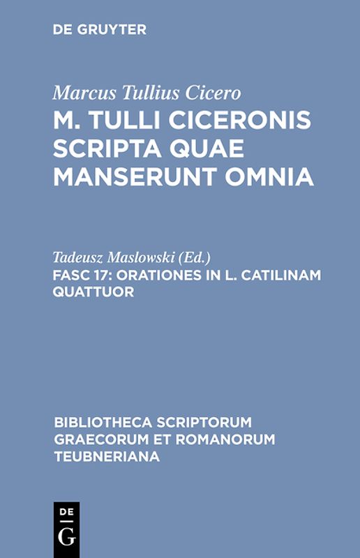 Marcus Tullius Cicero: M. Tulli Ciceronis scripta quae manserunt omnia / Orationes in L. Catilinam quattuor