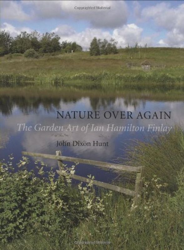 Nature Over Again: The Garden Art of Ian Hamilton Finlay - Dixon Hunt, John