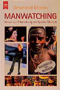 Manwatching. Reisen zur Erforschung der Spezies Mensch
