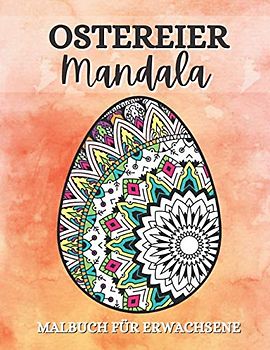 Ostereier-Mandala-Malbuch für Erwachsene: 20 Ausmalbilder zu Ostern
