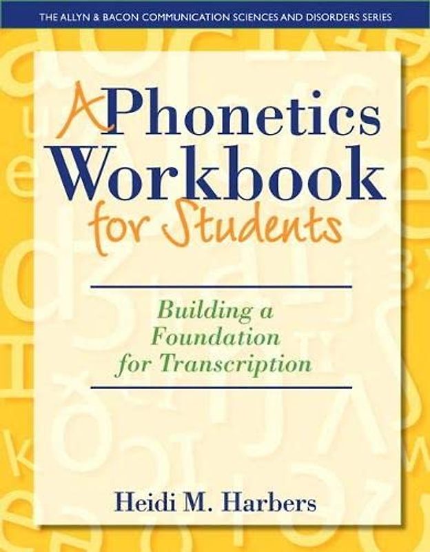 A Phonetics Workbook for Students: Building a Foundation for Transcription (The Allyn & Bacon Communication Sciences and Disorders)