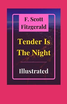 Tender is the Night Illustrated: Fiction, Romance