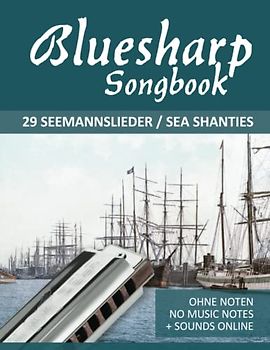 Bluesharp Songbook - 29 Seemannslieder / Sea Shanties: Ohne Noten - No Music Notes + Sounds online (Bluesharp Songbooks, Band 8)
