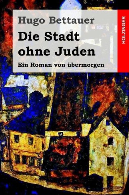 Die Stadt ohne Juden: Ein Roman von übermorgen