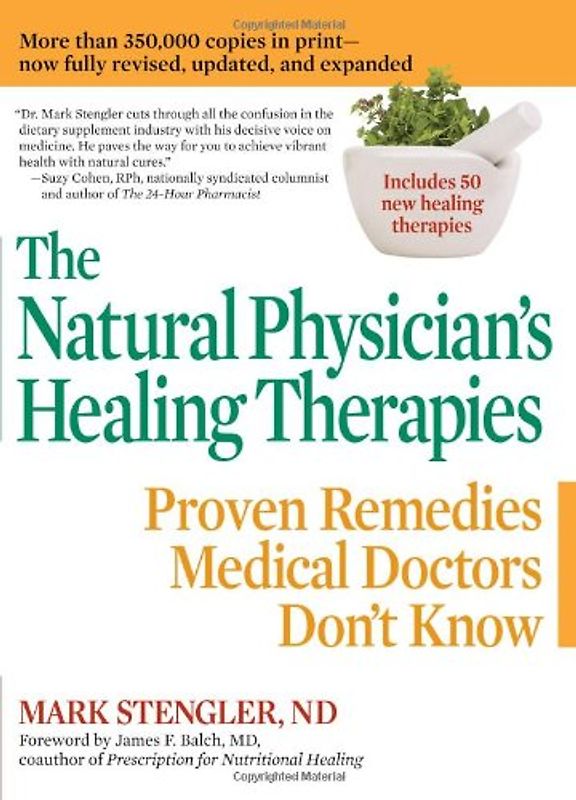 The Natural Physician's Healing Therapies: Proven Remedies Medical Doctors Don't Know - Mark Stengler