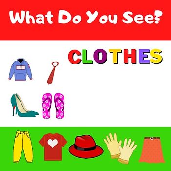 What Do You See? Clothes Edition: Preschool Word Building and Sight Words Book for Kids Age 3-6 (What Do You See? Preschool Word Building and Sight Words Book.)