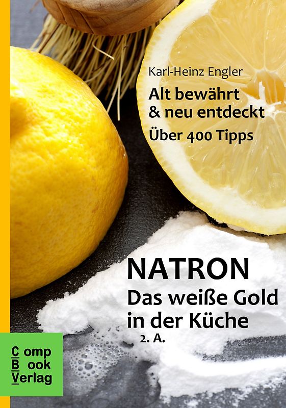 Natron - Das weiße Gold in der Küche. Alt bewährt & neu entdeckt