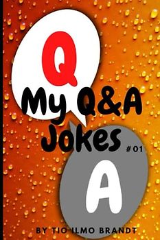 My Q&A Jokes: Jokes never seen before!
