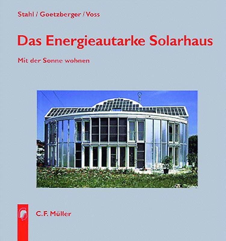 Das energieautarke Solarhaus. Mit der Sonne wohnen