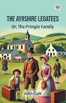 The Ayrshire Legatees Or, The Pringle Family