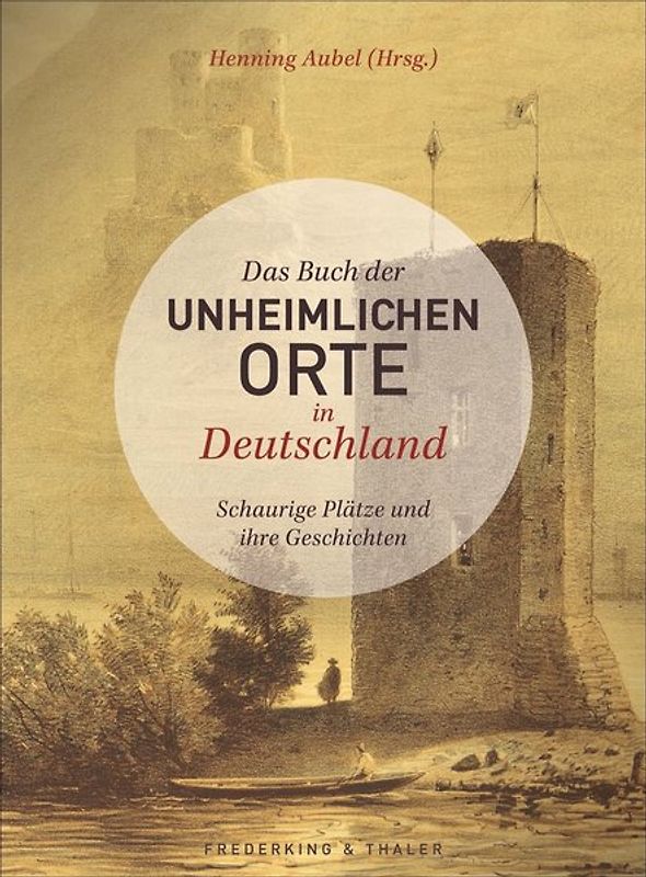 Das Buch der unheimlichen Orte in Deutschland
