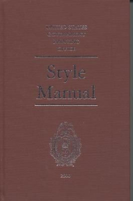 The United States Government Printing Office Style Manual 2000