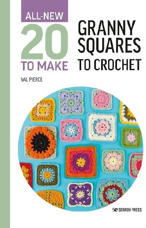 All-New Twenty to Make: Granny Squares to Crochet