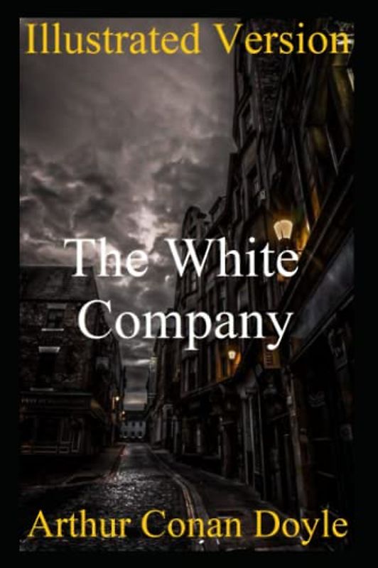 The White Company Illustrated: Knights, Battles, and Romance