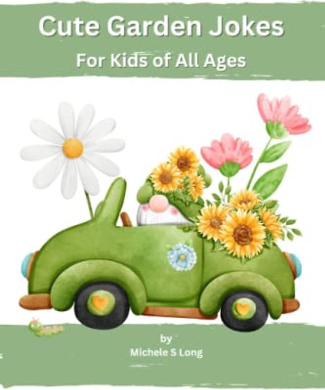 Cute Garden Jokes: For Kids Of All Ages