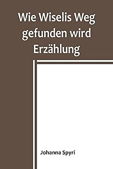 Wie Wiselis Weg gefunden wird Erzählung