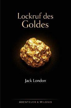 Abenteuer + Wildnis / Lockruf des Goldes
