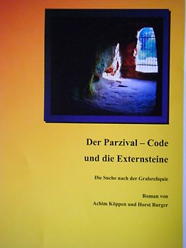 Der Parzival-Code und die Externsteine. Die Suche nach nach der Gralsreliquie