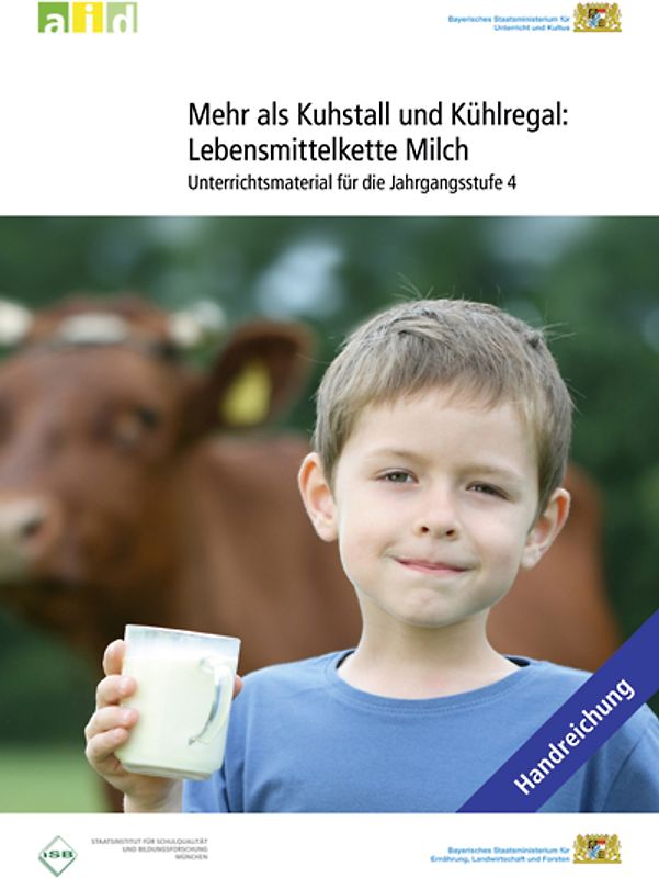Mehr als Kuhstall und Kühlregal: Lebensmittelkette Milch - Unterrichtsmaterial für die Jahrgangsstufe 4