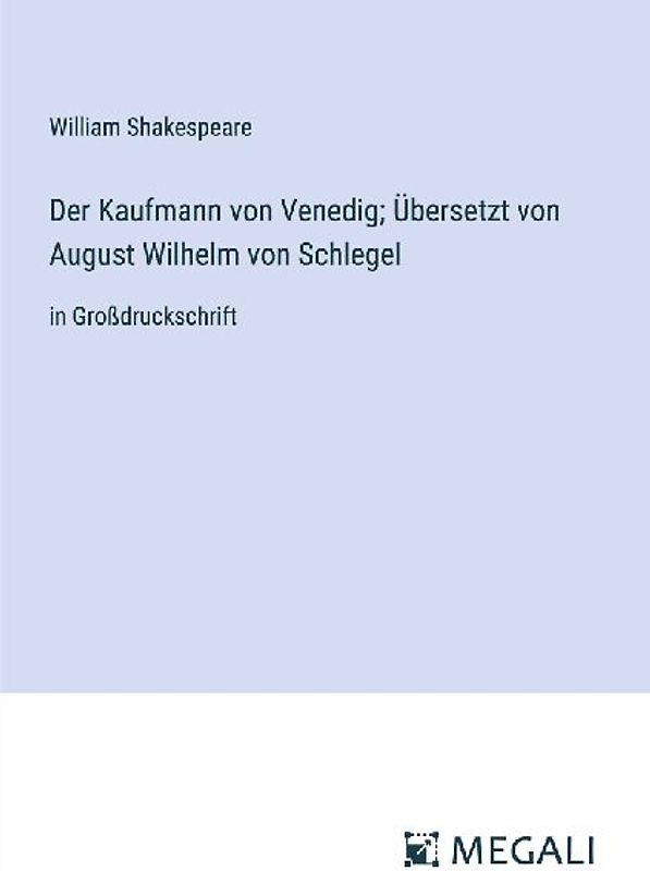 Der Kaufmann von Venedig; Übersetzt von August Wilhelm von Schlegel