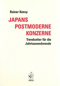 Japans postmoderne Konzerne: Trendsetter für die Jahrtausendwende