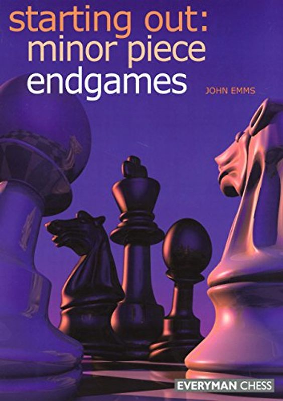 Starting Out: Minor Piece Endgames (Starting Out - Everyman Chess) - Emms, John
