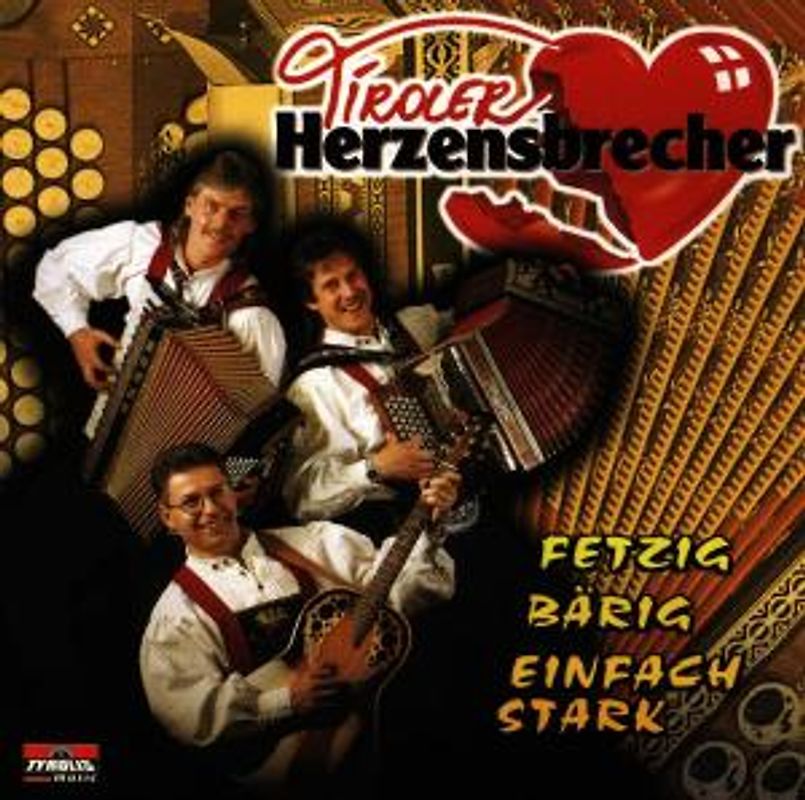 Tiroler Herzensbrecher - Fetzig,Bärig,Einfach Stark