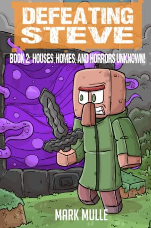 Defeating Steve Book 2: Houses, Homes, and Horrors Unknown!