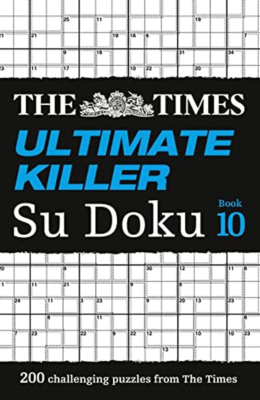The Times Ultimate Killer Su Doku Book 10: 200 of the Deadliest Su Doku Puzzles (The Times Su Doku)