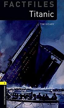 6. Schuljahr, Stufe 2 - Titanic - Neubearbeitung: Reader - Stage 1 (Oxford Bookworms Library Factfiles: Stage 1) - Vicary, Tim