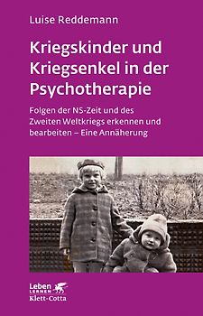 Kriegskinder und Kriegsenkel in der Psychotherapie (Leben Lernen, Bd. 277)