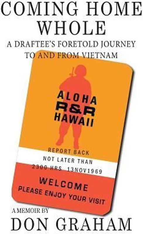 Coming Home Whole: A Draftee's Foretold Journey To and From Vietnam